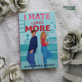 I Hate You More by Alexandra Moody