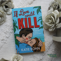 If Love Could Kill by Katie Bohn