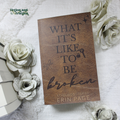 What It's Like to Be Broken by Erin Page
