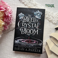 To Bleed a Crystal Bloom by Sarah A Parker