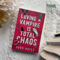 Loving a Vampire is Total Chaos by Aura Hayes