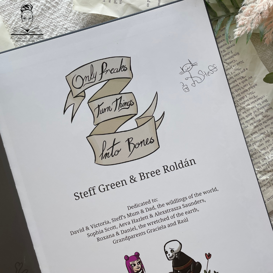 Only Freaks Turn Things Into Bones: Hardcover by Steff Green