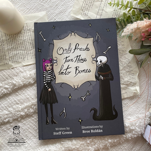 Only Freaks Turn Things Into Bones: Hardcover by Steff Green