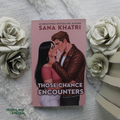 Those Chance Encounters by Sana Khatri