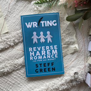 Writing Reverse Harem for Fun & Money by Steff Green