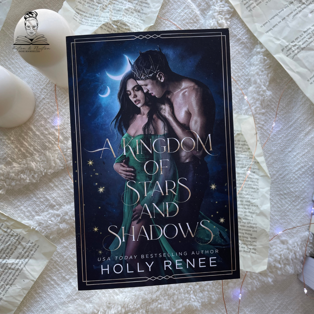 A Kingdom of Stars and Shadows By Holly Renee