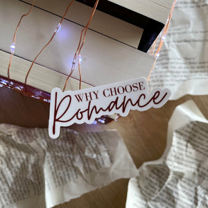 Why Choose Romance - Vinyl Sticker