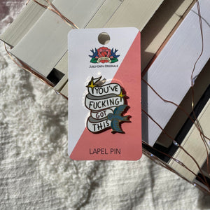 You've Fucking Got This Pin