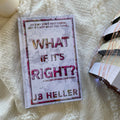 What if it's Right? {Hardcover} by JB Heller