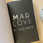 Load image into Gallery viewer, Mad Love by R. Holmes
