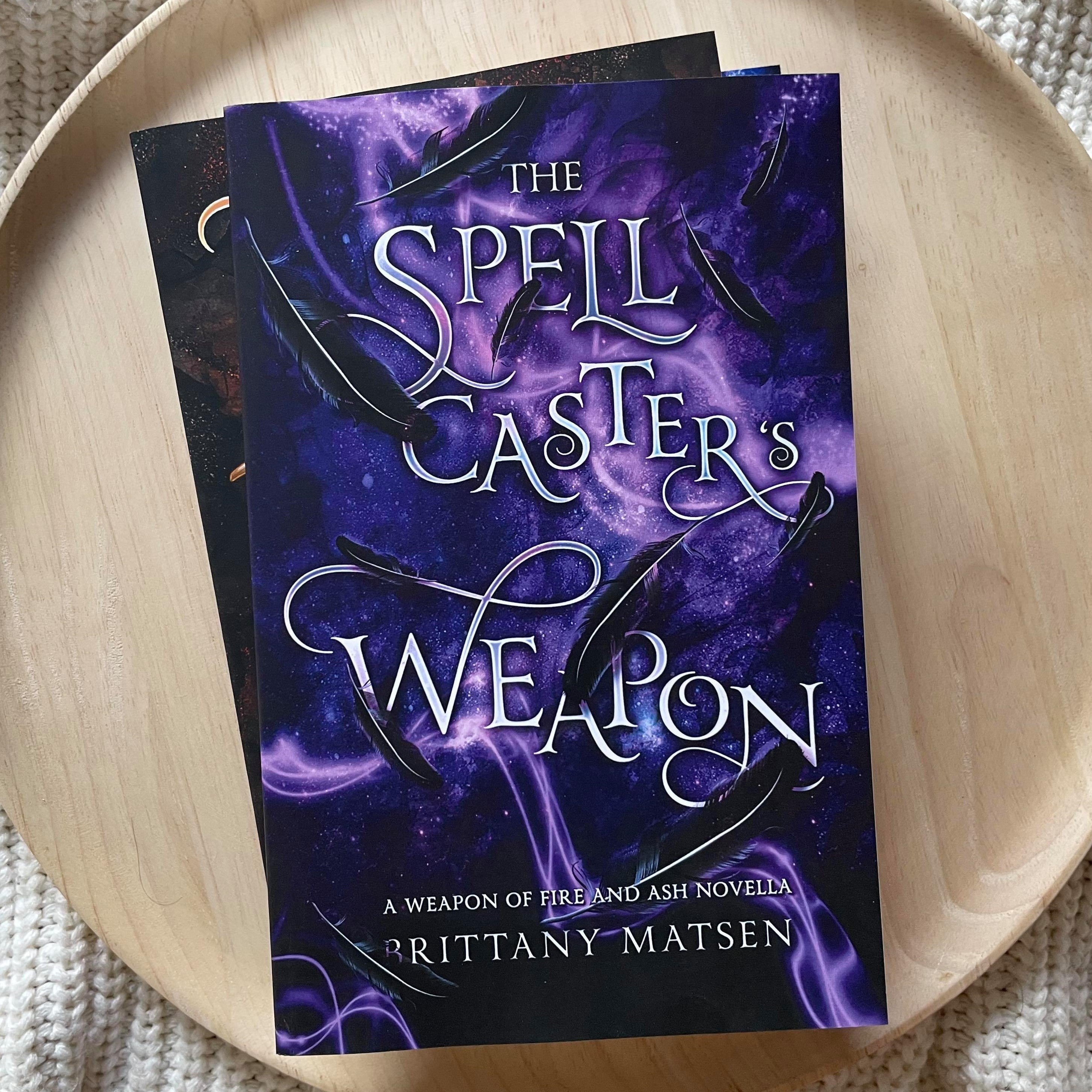 Weapon of Fire and Ash series by Brittany Matsen