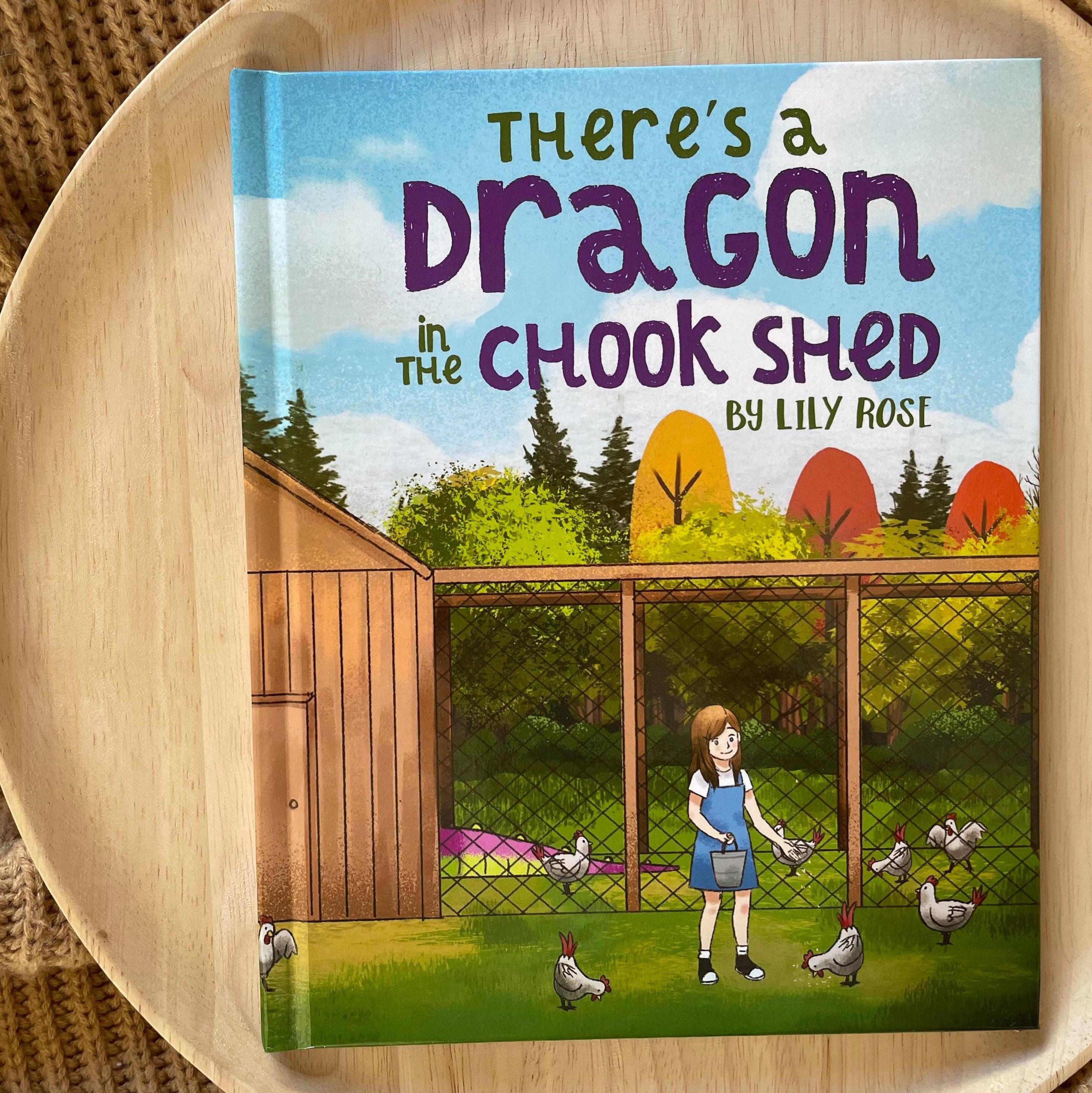 There's a Dragon in the Chook Shed: HARDCOVER by Lily Rose