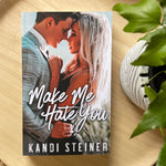 Load image into Gallery viewer, Make Me Hate You by Kandi Steiner
