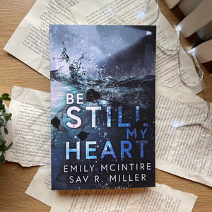 Be Still My Heart by Emily McIntire & Sav R. Miller