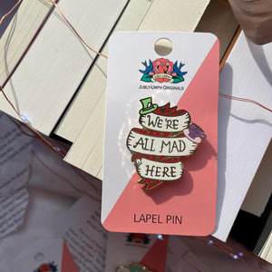 We're All Mad Here Pin