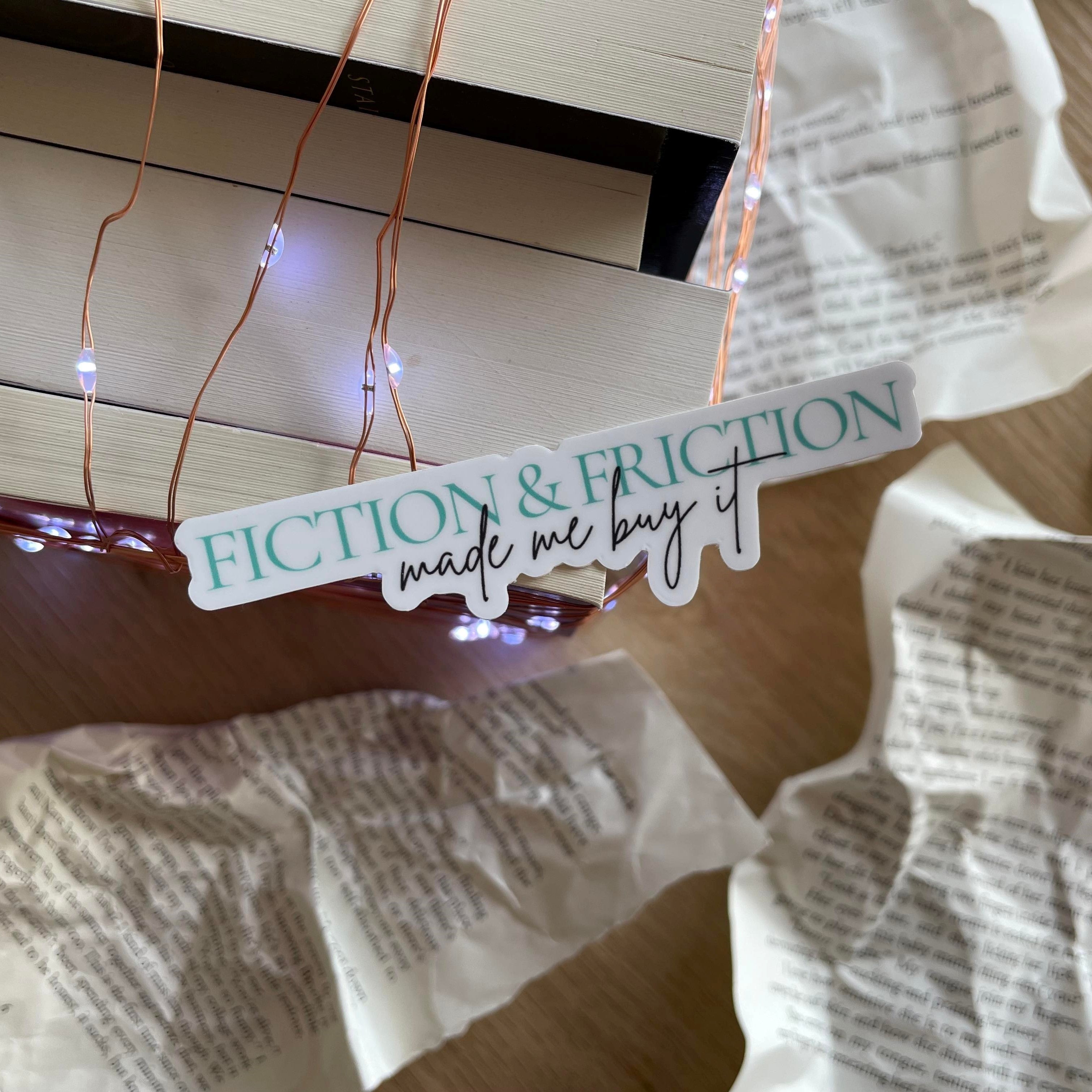 Fiction & Friction Made Me - Vinyl Sticker