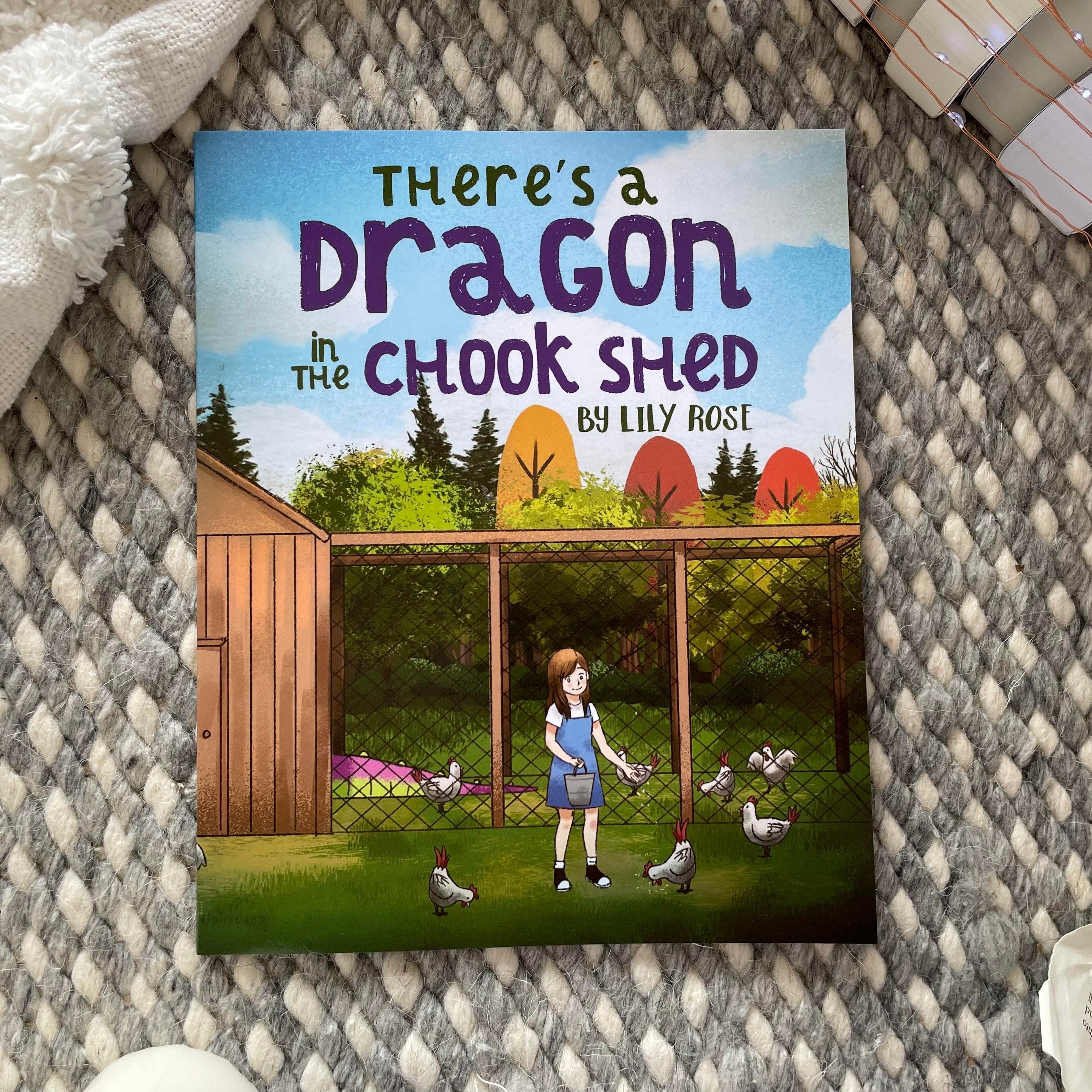 There's a Dragon in the Chook Shed by Lily Rose