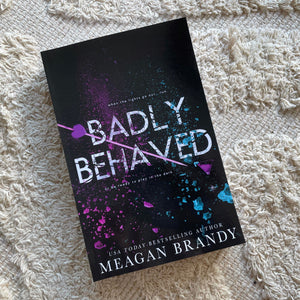 Badly Behaved: Alternate by Meagan Brandy